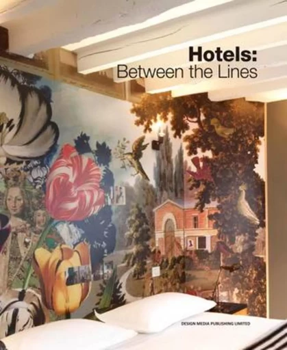 Hotels : between the Lines - Ariel Yu, Scott Whittaker - DESIGN MEDIA