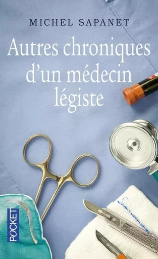 Autres chroniques d'un médecin légiste - Michel Sapanet - Univers Poche