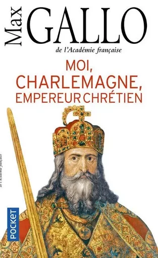 Moi, Charlemagne, empereur chrétien - Max Gallo - Univers Poche