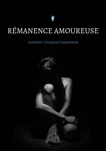 Rémanence amoureuse - Laurent-Charles Champion - STYLIT