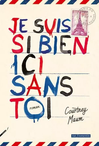 Je suis si bien ici sans toi - Courtney Maum - Rue Fromentin