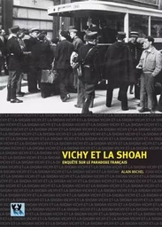 VICHY ET LA SHOAH Enquête sur le paradoxe français