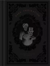 Dark Inspiration - 20th Anniversary Edition Grotesque Illustrations, Art & Design /anglais