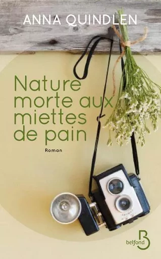 Nature morte aux miettes de pain - ANNA QUINDLEN - Place des éditeurs