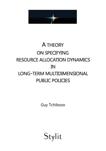 A theory on specifying resource allocation dynamics in long-term multidimensional public policies - Guy Tchibozo - STYLIT