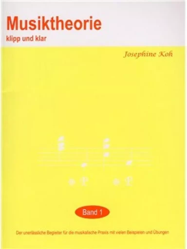 JOSEPHINE KOH : MUSIKTHEORIE KLIP UND KLAR - BAND 1 -  JOSEPHINE KOH - BOSWORTH