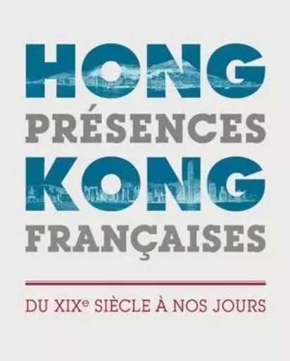 Hong-Kong, présences françaises - du XIXe siècle à nos jours -  - BONHAM MEDIA