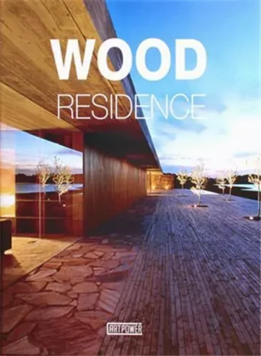 Wood Residence /anglais -  ARTPOWER INTERNATION - ACC ART BOOKS