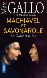 Machiavel et Savonarole - La glace et le Feu