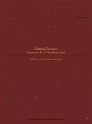 Charting Thoughts Essays on Art In Southeast Asia /anglais