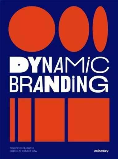 Dynamic Branding: Responsive and Adaptive Graphics for Brands of  Today /anglais -  VICTIONARY - VICTIONARY