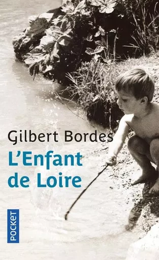 L'Enfant de Loire - Gilbert Bordes - Univers Poche