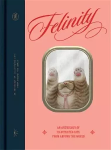 Felinity :  An Anthology of Illustrated Cats from Around the  World /anglais -  VICTIONARY - VICTIONARY