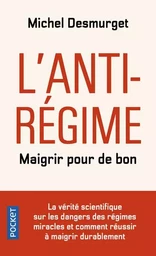 L'anti-régime - Maigrir pour de bon