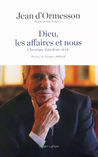 Dieu, les affaires et nous - Jean d' Ormesson - Groupe Robert Laffont