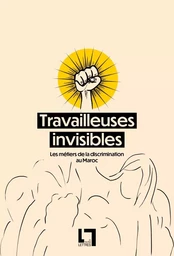 Travailleuses invisibles, Les métiers de la discrimination au Maroc