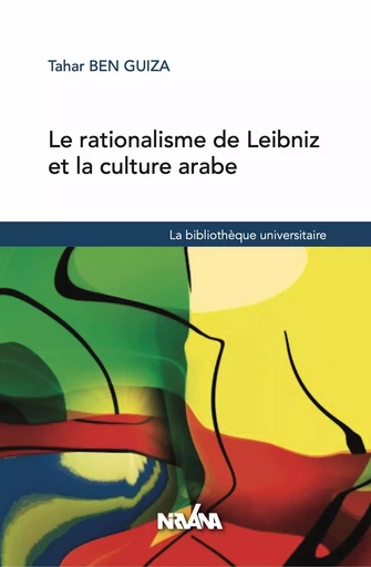 le rationalisation de Leibniz et la culture arabe - Ben Guiza Tahar - NIRVANA