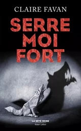 Serre-moi fort