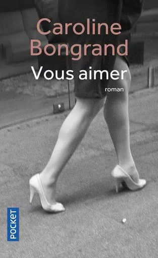 Vous aimer - Caroline Bongrand - Univers Poche