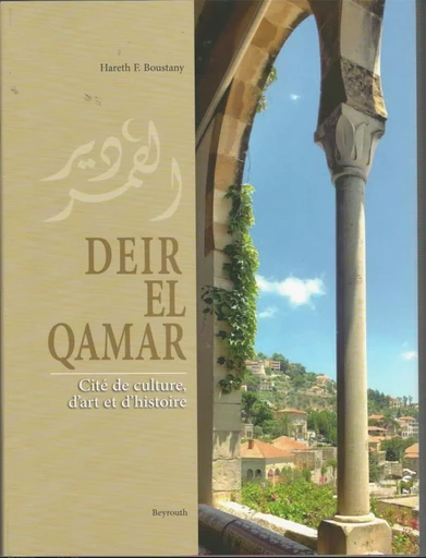 DEIR EL-QAMAR, CITE DE CULTURE , D'ART ET D'HISTOIRE. -  BOUSTANY, HARETH F - PHENICIENNE