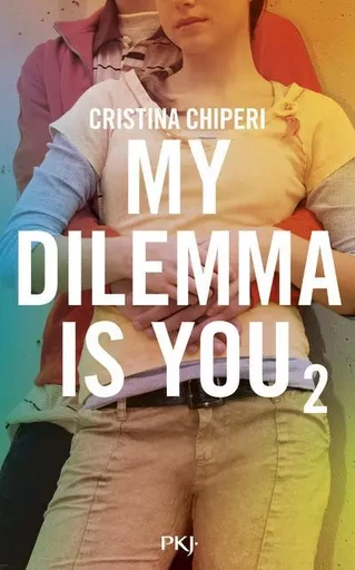 My Dilemma is You - tome 2 - Cristina Chiperi - Univers Poche