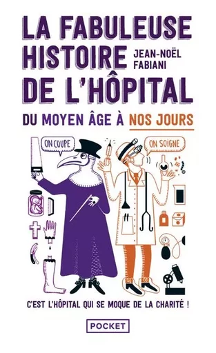 La Fabuleuse Histoire de l'hôpital du Moyen Age à nos jours - Jean-Noël Fabiani-Salmon - Univers Poche