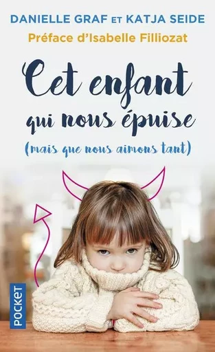 Cet enfant qui nous épuise (mais que nous aimons tant ) - Danielle Graf, Katja Seide - Univers Poche