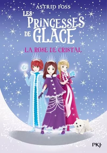 Les princesses de glace - tome 2 La rose de cristal - Astrid Foss - Univers Poche