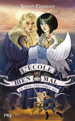 L'école du bien et du mal - tome 06 Le seul véritable roi - Soman Chainani - Univers Poche