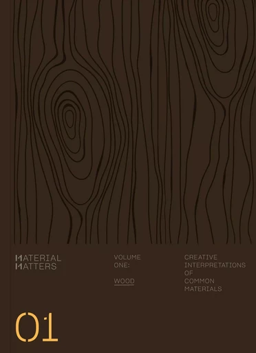 Material Matters 01 Wood: Creative Applications of Common Materials /anglais -  - VICTIONARY