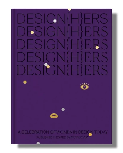 DESIGN(H)ERS: A Celebration of Women in Design Today /anglais -  - VICTIONARY