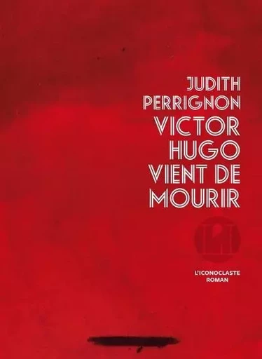 Victor Hugo vient de mourir - Judith Perrignon - Groupe Margot