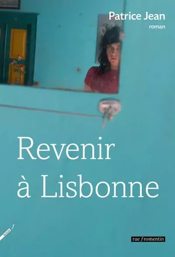 Revenir à Lisbonne - Patrice Jean - Rue Fromentin