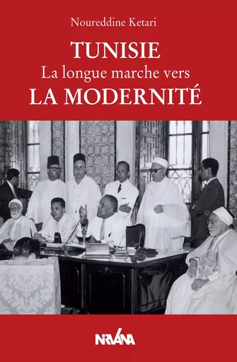 Tunisie, La longue marche vers la modernité - Noureddine Ketari - NIRVANA