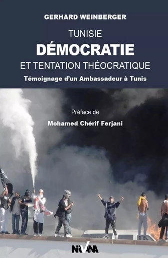 Tunisie, Démocratie et tentation théocratique - Gerhard Weinberger - NIRVANA