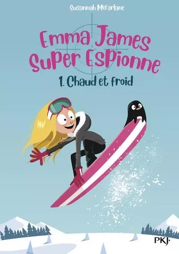 Emma James Super Espionne - tome 1 Chaud et froid - Susannah Mcfarlane - Univers Poche