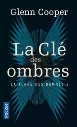 La Terre des damnés - tome 3 La clé des ombres