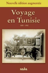 Voyage en Tunisie 1850-1950