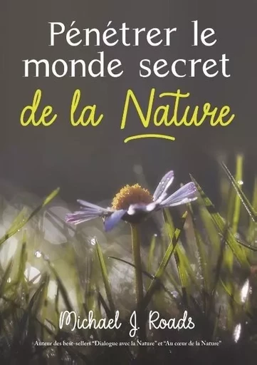 penetrer le monde secret de la nature -  Roads michael j - MAISON AU SUD