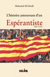 L'histoire amoureuse d'un espérantiste 1980-1994