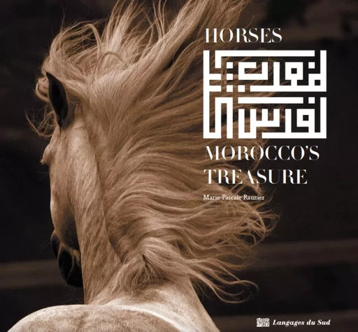 Horses, Morocco's treasure - Marie Pascale Rauzier - Langages du Sud