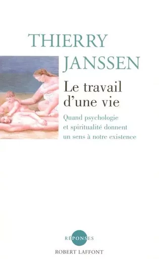 Le travail d'une vie - NE - Thierry Janssen - Groupe Robert Laffont