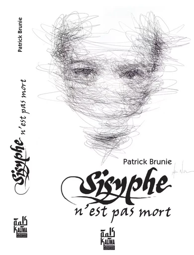 Sisyphe n'est Pas Mort - Patrick Brunie - KALIMA EDITIONS