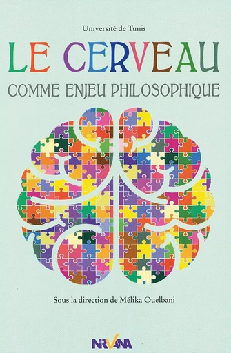 Le cerveau comme enjeu philosophique -  Collectif - NIRVANA