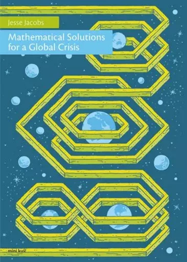 Mathematical Solutions for a Global Crisis (MK#27) - Jesse Jacobs - KUS