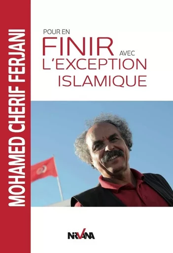 Pour En Finir Avec L'Exception Islamique - Mohamed-Chérif Ferjani - NIRVANA