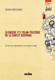 La Gauche Et L'Islam Politique Ou Le Conflit Suspendu - Retour Sur Le Mouvement Du 18 Octobre En Tunisie