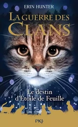 Guerre des Clans HS - tome 7 Le destin d'Etoile de Feuille