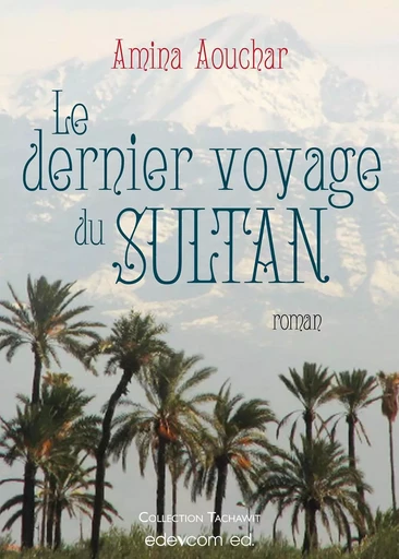 Le dernier voyage du Sultan - Amina Aouchar - EDEVCOM