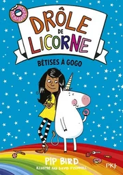 Drôle de licorne - tome 1 Bêtises à gogo